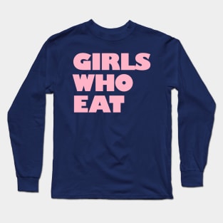 Girls Who Eat - Light Pink Long Sleeve T-Shirt